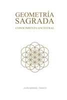 Geometría Sagrada: Conocimiento Ancestral (Spanish Edition) B0GZBDP2KT Book Cover