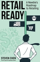Retail Ready : A Newbie's Roadmap to Retailing 1735876348 Book Cover