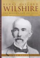 Henry Gaylord Wilshire: The Millionaire Socialist 061552124X Book Cover