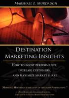 Destination Marketing Insights: How to Boost Performance, Increase Customers, and Maximize Market Share 1938223381 Book Cover