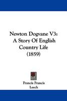 Newton Dogvane: A Story of English Country Life Volume 3 1356418198 Book Cover