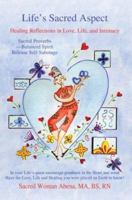 Life's Sacred Aspect: Healing Reflections in Love, Life, and Intimacy 0595368905 Book Cover