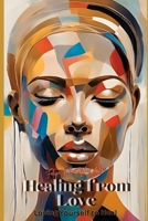 Healing from Love... Loving Yourself to Heal: Transforming Heartache into Loving Yourself More (Love in Progress: The Journey to Deeper Connection With Your Partner and Ultimately, Yourself) B0FLTM833R Book Cover