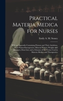 Practical Materia Medica for Nurses: With an Appendix Containing Poisons and Their Antidotes, With Poison-Emergencies; Mineral Waters; Weights and ... Terms Used in Materia Medica and Therapeutics 102071509X Book Cover