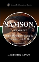 Samson, le Naziréat: Une Exposition Brève de L'homme Fort de Dieu (French Edition) B0GJ59GCY9 Book Cover