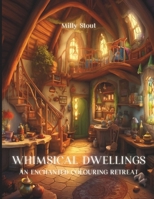Whimsical Dwellings: An Enchanted Coloring Retreat B0CQ2HLSS6 Book Cover