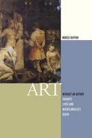 Art Without an Author: Vasari's Lives and Michelangelo's Death 0823234568 Book Cover