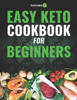 Easy Keto Cookbook for Beginners: 150 Quick & Easy, 5 Ingredient Keto Diet Recipes B0851MGY4M Book Cover