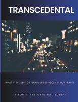 Transcedental: What if the key to eternal life is hidden in our hearts B0F5NFD1P9 Book Cover