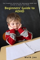 ADHD For Parents, Adults, Teens and Kids: The Complete Solution for Managing ADHD and Autism in Women, Children and Dummies 1637501323 Book Cover