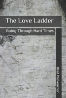 The Love Ladder: Going Through Hard Times B08F6X4S9N Book Cover
