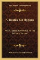 A Treatise On Hygiene: With Special Reference to the Military Service 1017994323 Book Cover