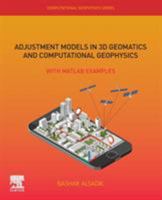 Adjustment Models in 3D Geomatics and Computational Geophysics, Volume 4: With MATLAB Examples 0128175885 Book Cover