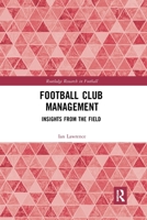 Football Club Management: Insights from the Field 0367894149 Book Cover