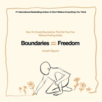 Boundaries = Freedom: How To Create Boundaries That Set You Free Without Feeling Guilty (Beyond Suffering) B0CMWCS4P1 Book Cover