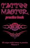 Tattoo Master practice book - 50 unique tribal tattoos to practice: 5" x 8"(12.7 x 20.32 cm) size pages with 3 dots per inch to draw tattoos with ... with drawing album for adult tattoo artists 1726411044 Book Cover