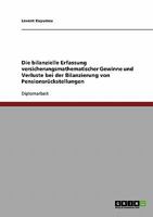 Die bilanzielle Erfassung versicherungsmathematischer Gewinne und Verluste bei der Bilanzierung von Pensionsr�ckstellungen 3638709922 Book Cover
