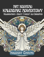 KALENDARZ ADWENTOWY ART NOUVEAU - Kolorowanka i Zeszyt Cwiczen dla Doroslych: Odrobina swiatecznej magii, aby rozgrzac dusze (Polish Edition) B0DM6HQHK1 Book Cover