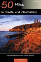 50 Hikes in Coastal & Inland Maine: From the Burnt Meadow Mountains to Maine's Bold Coast, Fourth Edition (50 Hikes) 0881507962 Book Cover