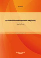 Aktienbasierte Managementvergütung: Aktuelle Trends 3956840178 Book Cover