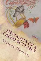 Thoughts of a Caged Buttafly 1499573235 Book Cover