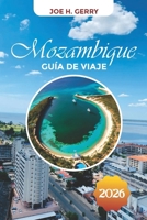 MOZAMBIQUE GUÍA DE VIAJE 2026: Playas, islas, safaris y planificación de vacaciones (Spanish Edition) B0HGVV8TST Book Cover
