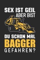 Sex Ist Geil Aber Bist Du Schon Mal Bagger Gefahren?: Din A5 Heft Kariert (Karos) F�r Jeden Baggerfahrer Notizbuch Tagebuch Planer Bagger Bauarbeiter Notiz Buch Geschenk Baggerf�hrer Baumaschinenfahre 167890466X Book Cover