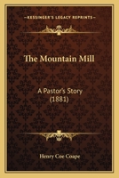 The Mountain Mill: A Pastor's Story 143716918X Book Cover