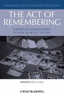 The Act of Remembering: Toward an Understanding of How We Recall the Past 1405189037 Book Cover