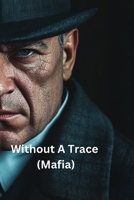 Without A Trace (Mafia) B0DRPM1J49 Book Cover