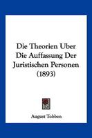 Die Theorien Uber Die Auffassung Der Juristischen Personen (1893) 1161131647 Book Cover