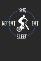 BMX Eat Sleep Repeat: Notebook 6 x 9 Lined Ruled Journal Gift For Bmx Riders And Bmx Lovers (108 Pages) 1702310396 Book Cover