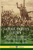 Father Duffy's Story: Life and Death with the Fighting Sixty-Ninth ? Irish American Soldiers in World War One 0359733611 Book Cover