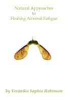 Natural Approaches to Healing Adrenal Fatigue 0956034462 Book Cover