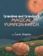 Grandma and Grandpa's Magical Pumpkin Patch 1683489993 Book Cover