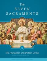 The Seven Sacraments: The Foundation of Christian Living High School Edition 1622822161 Book Cover