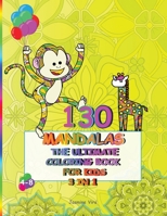 130 Mandalas the Ultimate Coloring Book for Kids 4-8. 3 Books in 1.: 130 Amazing Mandalas to Color, Flower Mandalas, Animal Mandalas and Indian Mandala Patterns to relieve anxiety and relax for your b 1802223185 Book Cover