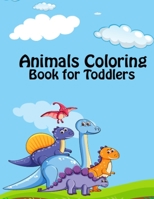 Animals Coloring Book for Toddlers: This Animal Coloring Book is a Great Gift for Toddlers Birthday, Toddlers Animals Coloring Book for Scribbling, Funny Design Animal Coloring Books for Toddler 1673008984 Book Cover