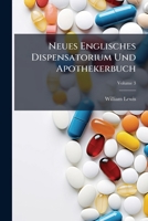 Neues Englisches Dispensatorium Und Apothekerbuch, Volume 3 1274040019 Book Cover