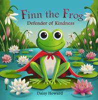 Finn the Frog: Defender of Kindness 1763662713 Book Cover