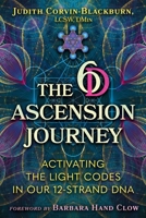 The 6D Ascension Journey: Activating the Light Codes in Our 12-Strand DNA 1591435463 Book Cover