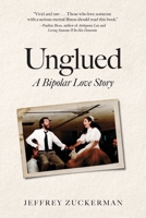 Unglued: A Bipolar Love Story 1633373762 Book Cover