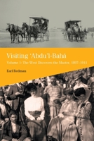 Visiting 'Abdu'l-Baha : Volume 1: the West Discovers the Master, 1897-1911 0853986177 Book Cover