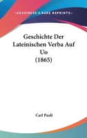 Geschichte Der Lateinischen Verba Auf Uo (1865) 1141344009 Book Cover