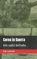 Corea in Guerra: Alle radici dell'odio (I Signori della Guerra) B09MYHKW36 Book Cover
