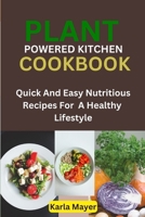 Plant Powered Kitchen Cookbook: Quick and easy nutritious recipes for a healthy lifestyle B0CKD2KL6Z Book Cover