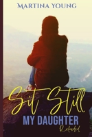 Sit Still My Daughter - Reloaded: The Revised Edition B0BM46J9DN Book Cover