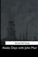 Alaska Days with John Muir 0879053569 Book Cover