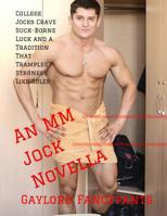 College Jocks Crave Suck-Borne Luck and a Tradition That Tramples Str8ness Like Soles: An MM Jock Novella 1799151840 Book Cover