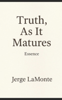 Truth As It Matures: Essence B0FX28LBWC Book Cover